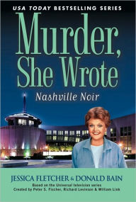 Title: Murder, She Wrote: Nashville Noir, Author: Jessica Fletcher