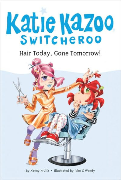 Hair Today, Gone Tomorrow! (Katie Kazoo, Switcheroo Series #34)