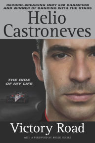 Title: Victory Road: The Ride of My Life, Author: Helio Castroneves