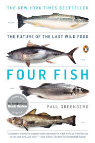 Title: Four Fish: The Future of the Last Wild Food, Author: Paul Greenberg