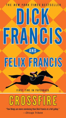 Title: Crossfire, Author: Dick Francis, Felix Francis
