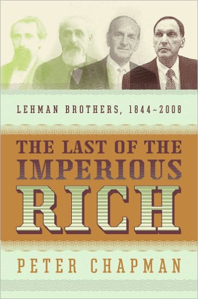 The Last of the Imperious Rich: Lehman Brothers, 1844-2008