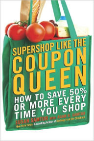 Title: Supershop like the Coupon Queen: How to Save 50% or More Every Time You Shop, Author: Susan Samtur