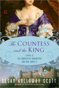 Title: The Countess and the King: A Novel of the Countess of Dorchester and King James II, Author: Susan Holloway Scott