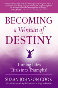 Title: Becoming a Woman of Destiny: Turning Life's Trials into Triumphs!, Author: Suzan Johnson Cook