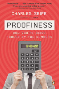 Title: Proofiness: How You're Being Fooled by the Numbers, Author: Charles Seife