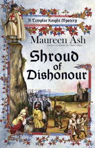 Title: Shroud of Dishonour (Templar Knight Mystery Series #5), Author: Maureen Ash