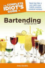 The Complete Idiot's Guide to Bartending, 2nd Edition: Tend Bar Like a Pro with Over 1,500 Creative Cocktail Recipes
