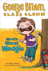 Title: World's Worst Wedgie (George Brown, Class Clown Series #3), Author: Nancy Krulik