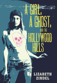 Title: A Girl, a Ghost, and the Hollywood Hills, Author: Lizabeth Zindel