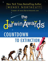 Title: The Darwin Awards Countdown to Extinction, Author: Wendy Northcutt