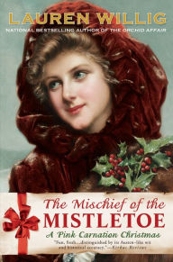 Title: The Mischief of the Mistletoe (Pink Carnation Series #7), Author: Lauren Willig