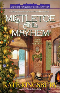 Title: Mistletoe and Mayhem (Pennyfoot Hotel Mystery Series #18), Author: Kate Kingsbury