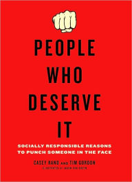 Title: People Who Deserve It: Socially Responsible Reasons to Punch Someone in the Face, Author: Casey Rand