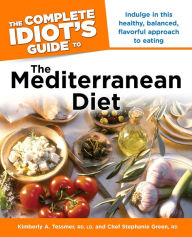 Title: The Complete Idiot's Guide to the Mediterranean Diet: Indulge in This Healthy, Balanced, Flavored Approach to Eating, Author: Stephanie Green R.D.