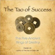 Title: The Tao of Success: The Five Ancient Rings of Destiny, Author: Derek Lin