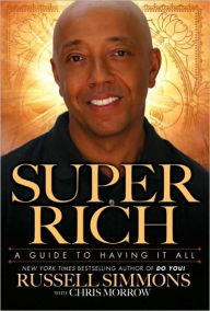 Title: Super Rich: A Guide to Having It All, Author: Russell Simmons