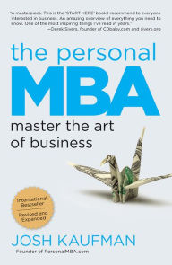 Title: The Personal MBA: Master the Art of Business, Author: Josh Kaufman