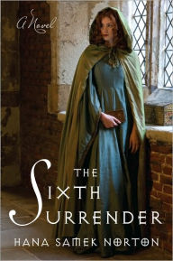 Title: The Sixth Surrender: A Novel, Author: Hana Samek Norton