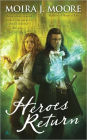 Heroes Return (Moira J. Moore Hero Series #5)
