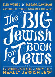 Title: The Big Jewish Book for Jews: Everything You Need to Know to Be a Really Jewish Jew, Author: Ellis Weiner