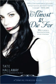 Title: Almost to Die For (Vampire Princess of St. Paul Series #1), Author: Tate Hallaway