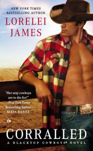 Title: Corralled (Blacktop Cowboys Series #1), Author: Lorelei James