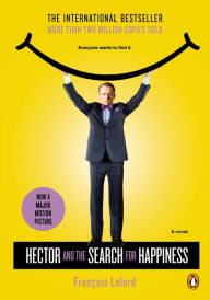 Title: Hector and the Search for Happiness (Movie Tie-In): A Novel, Author: Francois Lelord