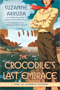 Title: The Crocodile's Last Embrace: A Jade del Cameron Mystery, Author: Suzanne Arruda