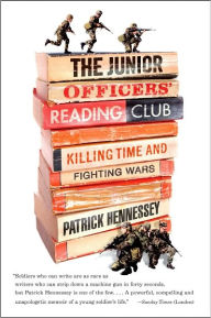 Title: The Junior Officers' Reading Club: Killing Time and Fighting Wars, Author: Patrick Hennessey