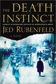 Title: The Death Instinct: A Novel, Author: Jed Rubenfeld