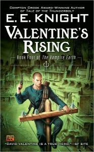 Title: Valentine's Rising (Vampire Earth Series #4), Author: E. E. Knight