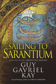 Title: Sailing to Sarantium, Author: Guy Gavriel Kay