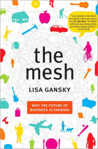 Title: The Mesh: Why the Future of Business Is Sharing, Author: Lisa Gansky