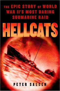 Title: Hellcats: The Epic Story of World War II's Most Daring Submarine Raid, Author: Peter Sasgen