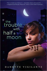 Title: The Trouble with Half a Moon, Author: Danette Vigilante