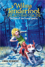 Title: Wilma Tenderfoot: The Case of the Frozen Hearts, Author: Emma Kennedy