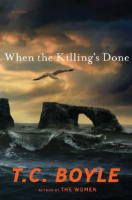 Title: When the Killing's Done, Author: T. C. Boyle