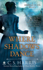 Title: Where Shadows Dance (Sebastian St. Cyr Series #6), Author: C. S. Harris