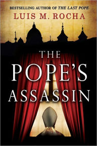 Title: The Pope's Assassin: A Novel, Author: Luis Miguel Rocha