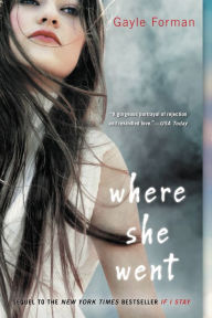 Title: Where She Went (If I Stay Series #2), Author: Gayle Forman