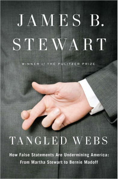 Tangled Webs: How False Statements Are Undermining America: From Martha Stewart to Bernie Madoff