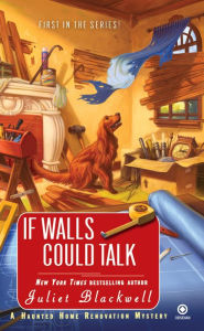 Title: If Walls Could Talk (Haunted Home Renovation Series #1), Author: Juliet Blackwell