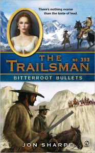 Title: Bitterroot Bullets (Trailsman Series #353), Author: Jon Sharpe