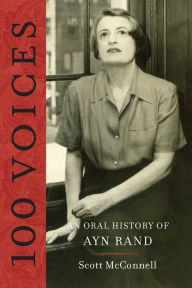Title: 100 Voices: An Oral History of Ayn Rand, Author: Scott McConnell
