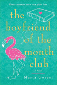 Title: The Boyfriend of the Month Club, Author: Maria Geraci