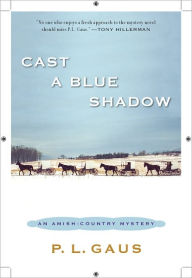 Title: Cast a Blue Shadow (Amish-Country Mystery Series #4), Author: P. L. Gaus