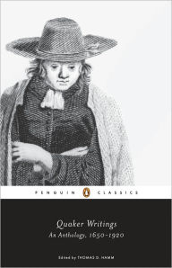 Title: Quaker Writings: An Anthology, 1650-1920, Author: Thomas D. Hamm