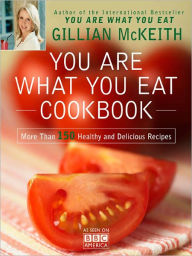 Title: You Are What You Eat Cookbook: More Than 150 Healthy and Delicious Recipes, Author: Gillian McKeith