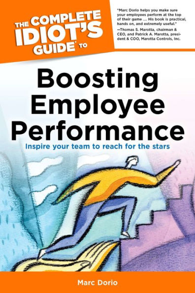 The Complete Idiot's Guide to Boosting Employee Performance: Inspire Your Team to Reach for the Stars